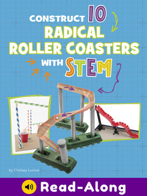 cover image of Construct 10 Radical Roller Coasters with STEM